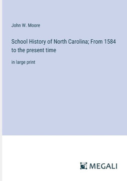 School History of North Carolina; From 1584 to the present time: in large print