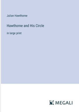 Hawthorne and His Circle: in large print
