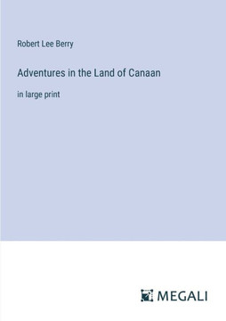 Adventures in the Land of Canaan: in large print