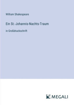 Ein St.-Johannis-Nachts-Traum: in Gro?druckschrift