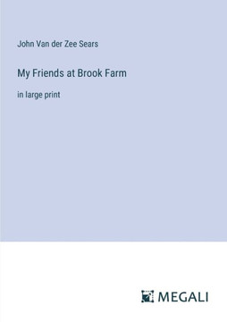 My Friends at Brook Farm: in large print