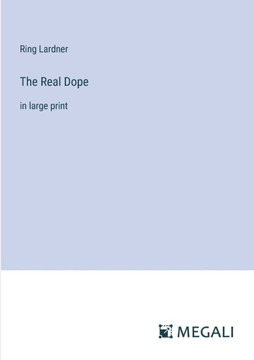 The Real Dope: in large print