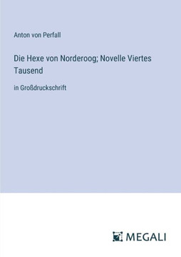 Die Hexe von Norderoog; Novelle Viertes Tausend: in Gro?druckschrift