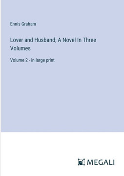 Lover and Husband; A Novel In Three Volumes: Volume 2 - in large print