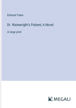 Dr. Wainwright's Patient; A Novel: in large print