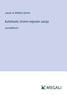 Kultahanhi; Grimm-veljesten satuja: suuraakkosin