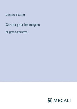Contes pour les satyres: en gros caract?res
