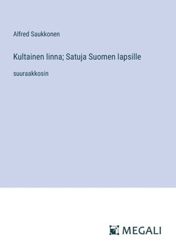 Kultainen linna; Satuja Suomen lapsille: suuraakkosin