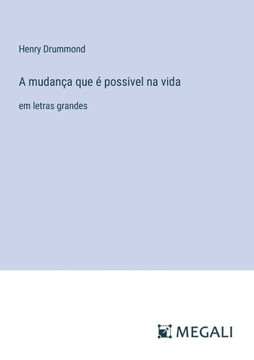 A mudan?a que ? possivel na vida: em letras grandes