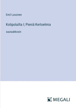 Kotipoluilta I; Pieni? Kertoelmia: suuraakkosin