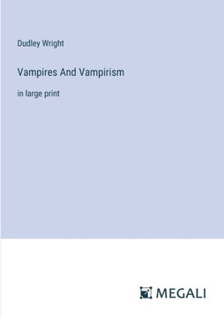 Vampires And Vampirism: in large print Vampires And Vampirism: in large print