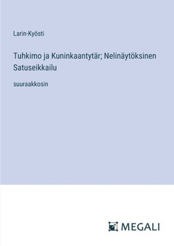 Tuhkimo ja Kuninkaantyt?r; Nelin?yt?ksinen Satuseikkailu: suuraakkosin