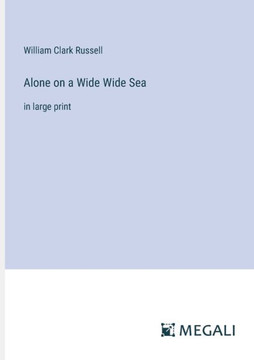 Alone on a Wide Wide Sea: in large print