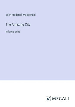 The Amazing City: in large print