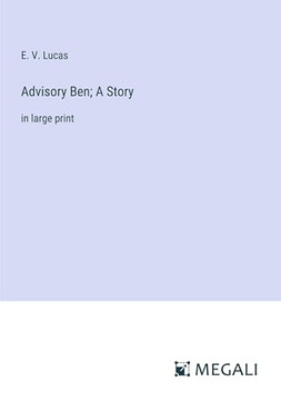 Advisory Ben; A Story: in large print