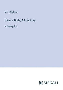 Oliver's Bride; A true Story: in large print
