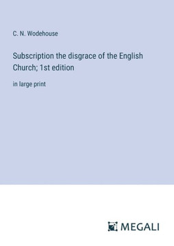 Subscription the disgrace of the English Church; 1st edition: in large print