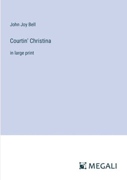 Courtin' Christina: in large print