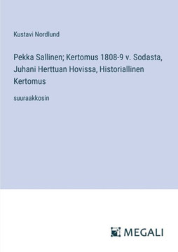 Pekka Sallinen; Kertomus 1808-9 v. Sodasta, Juhani Herttuan Hovissa, Historiallinen Kertomus: suuraakkosin