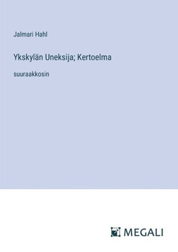Ykskyl?n Uneksija; Kertoelma: suuraakkosin