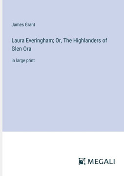 Laura Everingham; Or, The Highlanders of Glen Ora: in large print