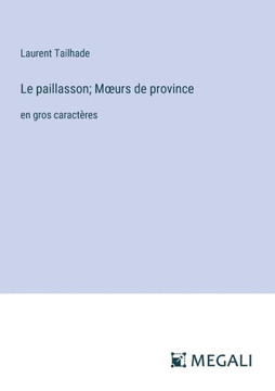 Le paillasson; Moeurs de province: en gros caract?res