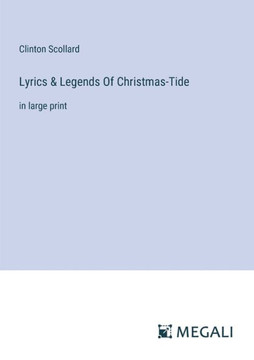 Lyrics & Legends Of Christmas-Tide: in large print