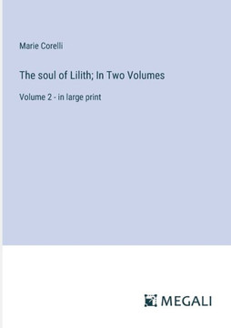 The soul of Lilith; In Two Volumes: Volume 2 - in large print