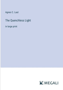 The Quenchless Light: in large print