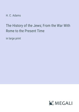 The History of the Jews; From the War With Rome to the Present Time: in large print