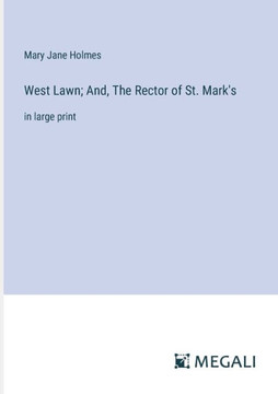 West Lawn; And, The Rector of St. Mark's: in large print