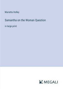Samantha on the Woman Question: in large print