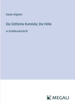 Die G?ttliche Kom?die; Die H?lle: in Gro?druckschrift Die G?ttliche Kom?die; Die H?lle: in Gro?druckschrift