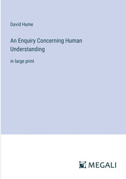An Enquiry Concerning Human Understanding: in large print