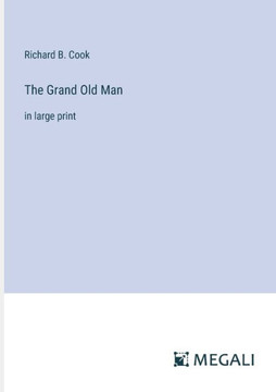 The Grand Old Man: in large print