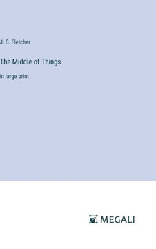 The Middle of Things: in large print