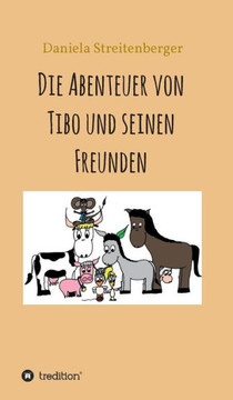 Die Abenteuer von Tibo und seinen Freunden Die Abenteuer von Tibo und seinen Freunden