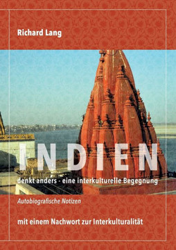Indien denkt anders - eine interkulturelle Begegnung: Autobiografische Notizen mit einem Nachwort zur Interkulturalit?t