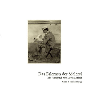 Das Erlernen der Malerei: Ein Handbuch von Lovis Corinth