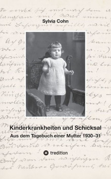 Kinderkrankheiten und Schicksal: Aus dem Tagebuch einer Mutter 1930-31