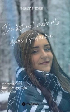 Du Bist Viel Mehr ALS Deine Gedanken: Der zweite Teil einer bewegenden Geschichte