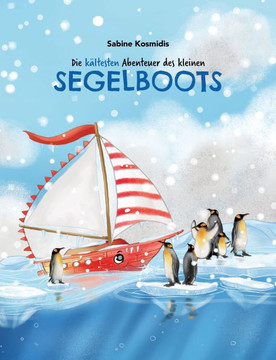 Die k?ltesten Abenteuer des kleinen Segelboots