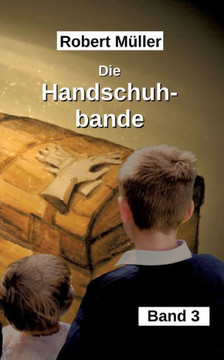 Die Handschuhbande: eine mit Zauberhandschuhen bezaubende Clique