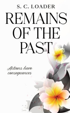 Remains of the Past: Actions have consequences.