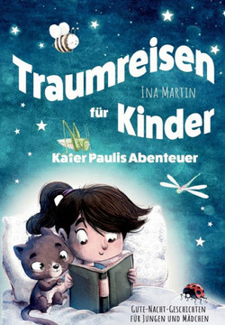 Kater Paulis Abenteuer! Traumreisen f?r Kinder!: Gute-Nacht-Geschichten f?r Jungen und M?dchen. 2. Auflage