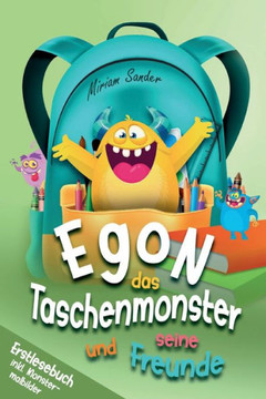 Egon das Taschenmonster und seine Freunde! Erstlesebuch mit monsterstarken Malbildern! 1.Auflage: Ein Lesebuch zum Lesen lernen f?r Kinder ab 6 Jahren