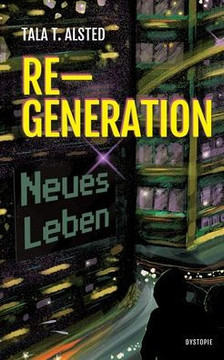 RE-GENERATION - Neues Leben: Teil 1 einer packenden Dystopie ?ber eine Zeit, in der Alter keine Rolle mehr spielt