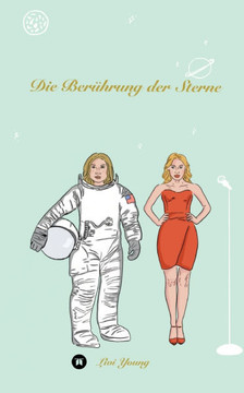 Die Ber?hrung der Sterne: Ein Buch ?ber das Leben, Zuckerwattewelten, Champagnerk?sse und Lieblingsschokolade