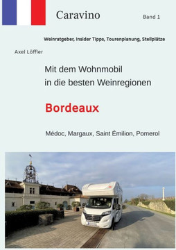 Mit dem Wohnmobil in die besten Weinregionen: Bordeaux