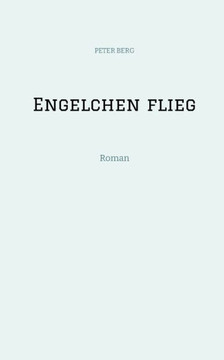 Engelchen flieg: Roman